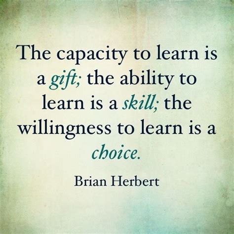 Brian Herbert Quote The Capacity To Learn Is A T The Ability