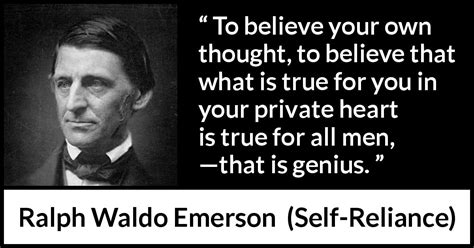 Follow azquotes on facebook, twitter and google+. "To believe your own thought, to believe that what is true ...