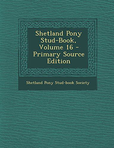 9781294772705 Shetland Pony Stud Book Volume 16 Primary Source