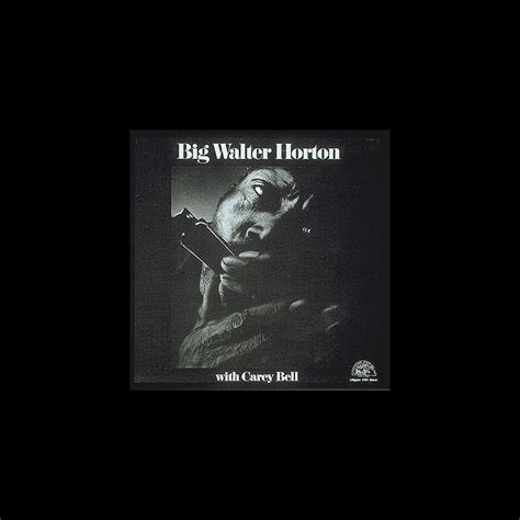 ‎big Walter Horton With Carey Bell By Big Walter Horton And Carey Bell On