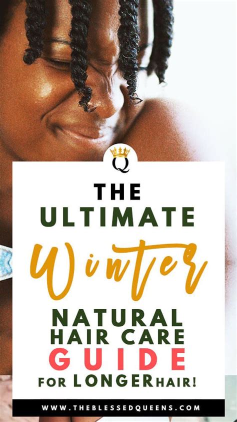 The Ultimate Winter Natural Hair Care Guide For Longer Hair The Blessed Queens Winter Natural