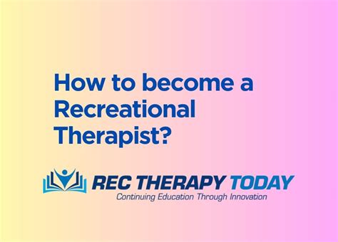 How To Become A Recreational Therapist Rec Therapy Today