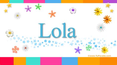 Lola Significado Del Nombre Lola Nombres Y Significados