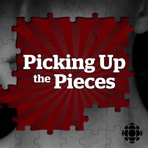 Picking Up The Pieces Cbc Podcasts Cbc Listen