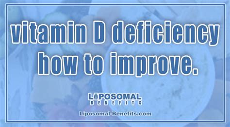 Vitamin D Deficiency How To Improve Liposomal Benefits