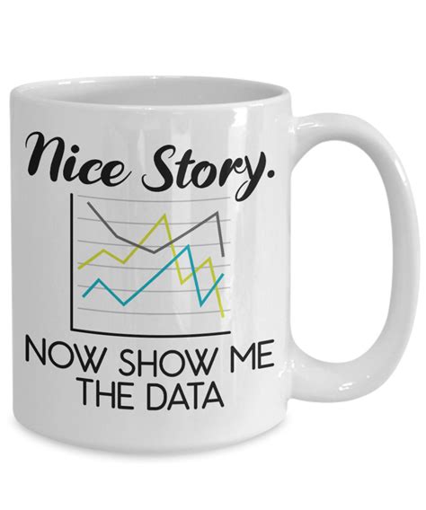 Funny Data Scientist Mug Nice Story Now Show Me The Data Etsy Uk