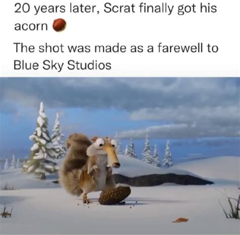 20 Years Later Scrat Finally Got His Acorn The Shot Was Made As A