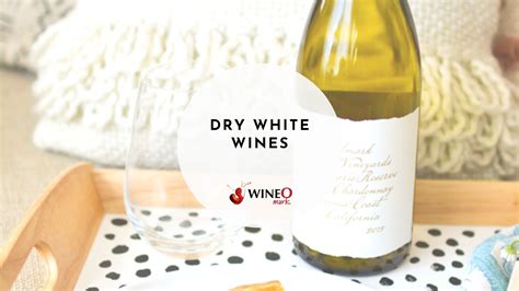 Dry White Wine Explained Top 10 List Of Dry White Wines 2021