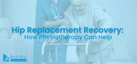 Hip Replacement Recovery How Physiotherapy Can Help Physiotherapist