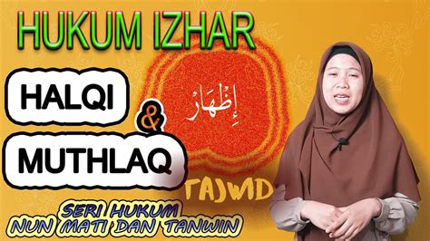 IDZHAR IZHAR HALQI DAN MUTHLAQ HUKUM NUN SUKUN DAN TANWIN BAGIAN BELAJAR TAJWID AL QURAN