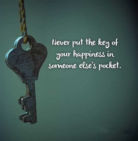 Happiness Quotes About Life Never Put The Key Of Your Happiness Someone