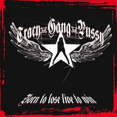 Play Born To Lose Live To Win By Tracy Gang Pussy On Amazon Music