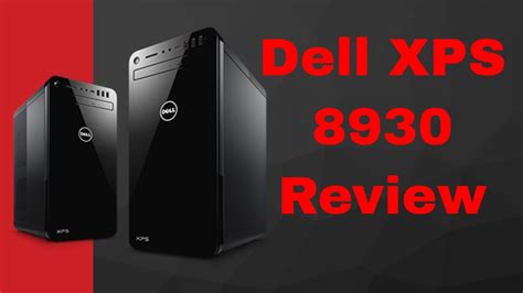 Dell Xps 8930 Review Youtube