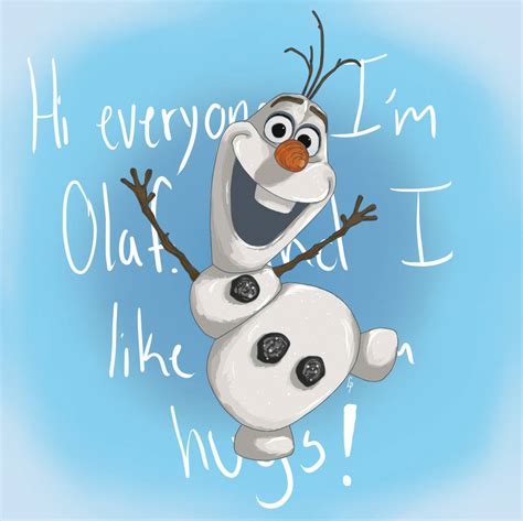 Hi Everyone Im Olaf And I Like Warm Hugs By Lenniep On Deviantart