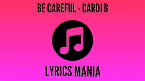 Copyright disclaimer under section 107 of the copyright act 1976, allowance is made for fair use for purposes such as criticism, comment, news reporting. Be Careful - Cardi B (Lyrics) - YouTube