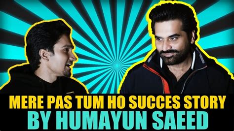 Mere Pas Tum Ho Succes Story L By Humayun Saeed L Taha Kamal Youtube