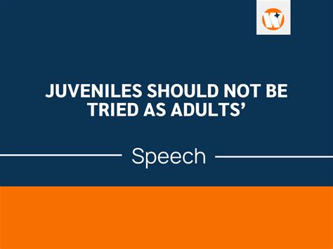 A Speech On Juveniles Should Not Be Tried As Adults