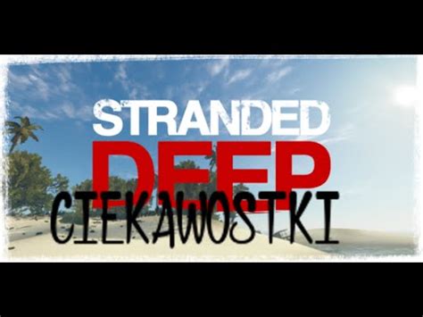 Stranded Deep Ciekawostki Jak Dosta Si Na Statek Youtube