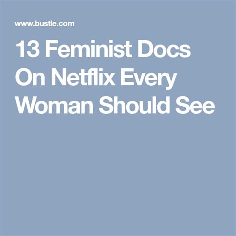 13 Feminist Documentaries On Netflix That Everyone Should See Feminist Documentaries Netflix