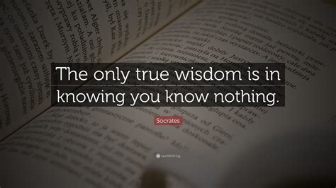 Socrates Quote “the Only True Wisdom Is In Knowing You Know Nothing”