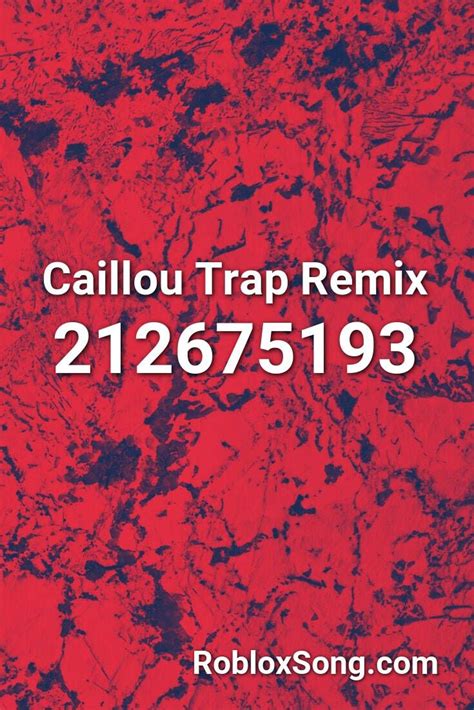 Caillou Trap Remix Roblox Id Roblox Music Codes Roblox Remix Songs