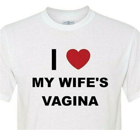 I Love My Wifes Vagina Ships Quickly Free Shipping In The Us Ebay