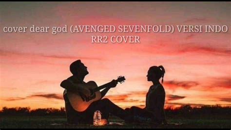 Putri indra 22 hours ago. Cover DEAR GOD(AVENGED SEVENFOLD) RR2 COVER - YouTube