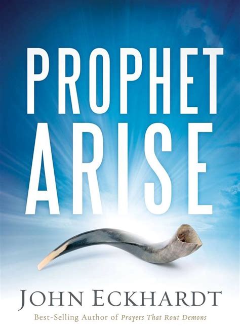 Prophets Arise By Apostle John Eckhardt Apostle John Prophet