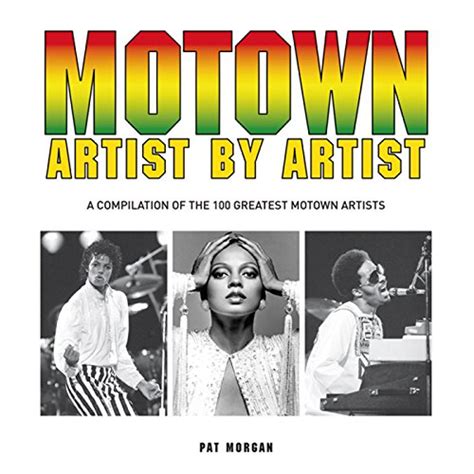 motown artist by artist a compilation of the 100 greatest motown artists kindle edition by