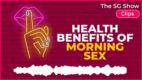 health benefits of morning sex the sg show clips youtube