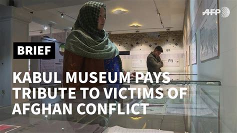 Kabul Museum Pays Tribute To Victims Of Afghan Conflict Afp Youtube