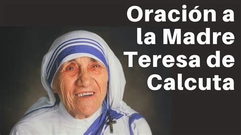 Oración A La Madre Teresa De Calcuta Youtube
