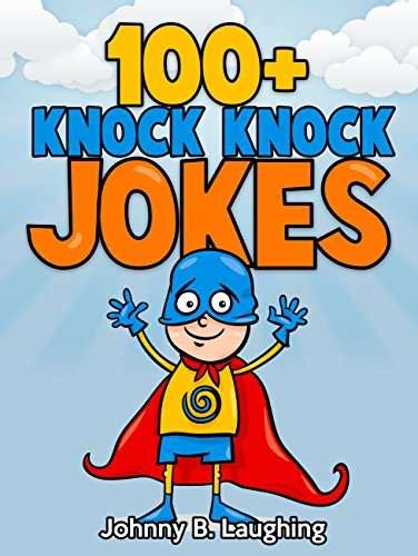100 Knock Knock Jokes Funny Knock Knock Jokes For Kids Knock Knock