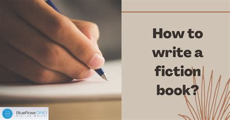 How To Write A Fiction Book Tips To Writing A Novel Blueroseone