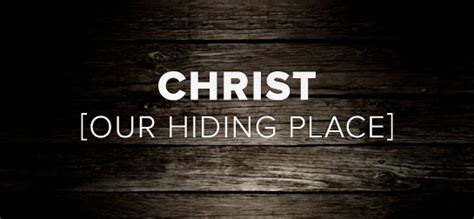 7 Ways That Christ Is Our Hiding Place Blue Letter Bible Blogs Main