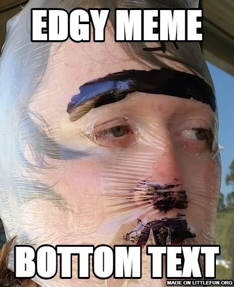 Littlefun Edgy Meme Bottom Text