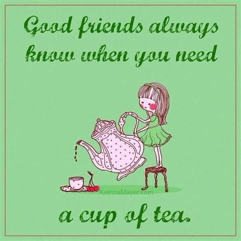Tea Tea Time Quotes Tea Quotes Friends Quotes