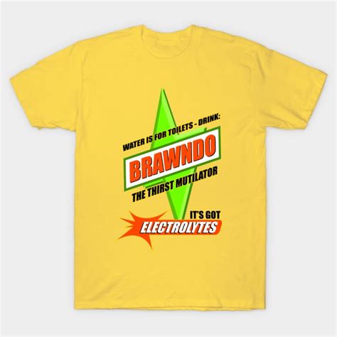 Water Is For Toilets Drink Brawndo Idiocracy T Shirt Teepublic