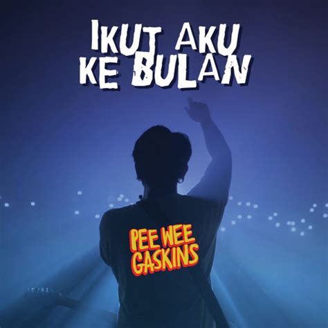 Pee Wee Gaskins Ikut Aku Ke Bulan Digital Single 2019