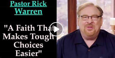 Pastor Rick Warren A Faith That Makes Tough Choices Easier