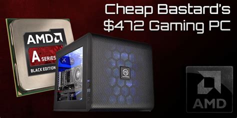 472 Cheap Bastards Light Gaming Pc Build With Apu May 2015