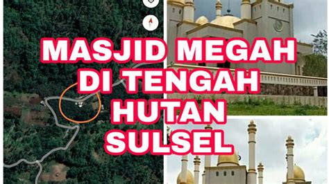 Viral Masjid Megah Di Tengah Hutan Sulawesi Selatan YouTube