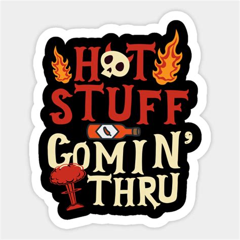 Hot Stuff Coming Through Hot Sauces Sticker Teepublic