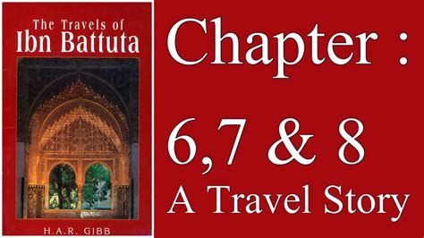 The Travel Of Ibn Battuta Chapter 6 7 And 8 Iraq Persia And Turkey