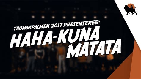 Tromsøpalmen 2017 Haha Kuna Matata Youtube
