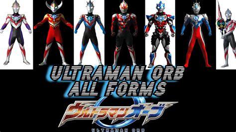 Ultraman Orb All Forms Live Action And Game Exclusive Youtube