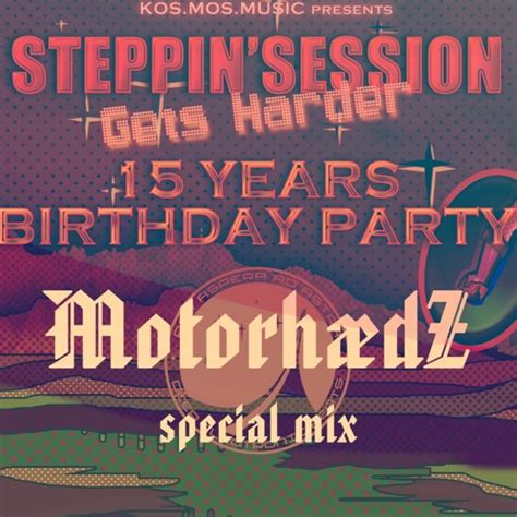 Stream Motorheadz Special Steppinsession 15 Years Birthday Mix 0111
