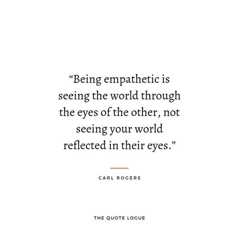 A Quote On Being Empathetic Is Seeing The World Through The Eyes Of The