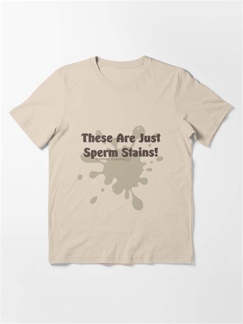 Sperm Stains T Shirt For Sale By NafetsNuarb Redbubble Sperm T