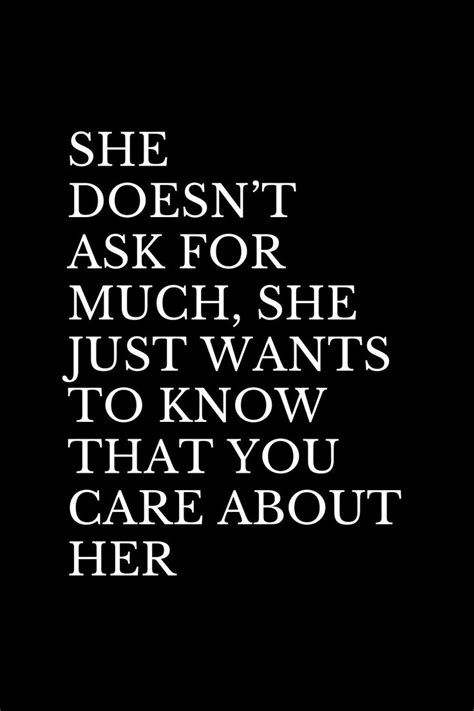 She Doesnt Ask For Much She Just Wants To Know That You Care About Her Relationship Advice